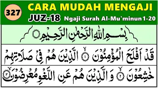 BELAJAR NGAJI QURAN Cara Mudah Belajar Mengaji Alquran Surah Al Mu'minun 1-20, Ep. 327