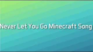 НИКОГДА НЕ ОТПУЩУ ТЕБЯ/Never Let You Go Minecraft Song