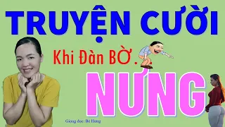 Dan ba NƯNG. Tuyển Tập truyện cười tiếu lâm hay Cực đỉnh CƯỜI XỈU HÀNG, Bé Hưng TV