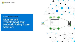 Monitor and Troubleshoot your networks using Azure solutions