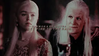 Daemon & Rhaenyra || Set fire to the rain