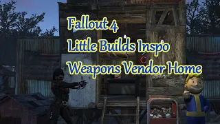 Fallout 4 | Little Builds Inspo Weapons Vendor Home | Speed Build