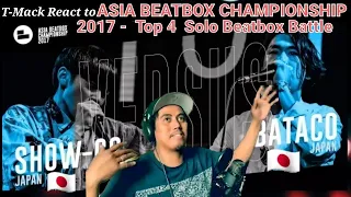 T-Mack React to Show-Go(JPN) VS Bataco(JPN) ASIA BEATBOX CHAMPIONSHIP 2017 Top 4 Solo Beatbox