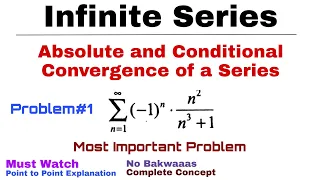 24. Absolute and Conditional Convergence of a Series | Complete Concept & Problem#1| Infinite Series