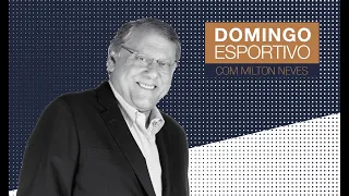 🔴 DOMINGO ESPORTIVO, COM MILTON NEVES - PROGRAMA DE 19/09/2021