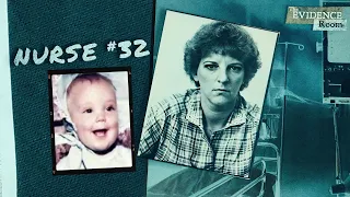 How A Baby-killing Nurse Was Finally Caught | The Evidence Room, Episode 28