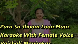 Zara Sa Jhoom Loon Main Karaoke With Female Voice Vaishali Manjrekar