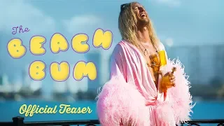 THE BEACH BUM [Official Teaser] - In Theaters March 22, 2019