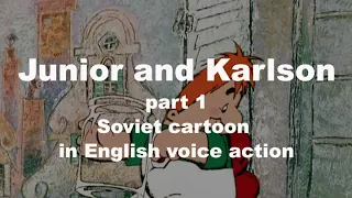 Junior and Carlson. Old Russian cartoon in English voice acting (with a classic Russian accent)