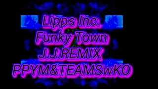 Lipps Inc. Funky Town ~ J.J.REMIX PPYM&TEAMSwKO ~ PPYM https://youtu.be/haTu7M3j9t0
