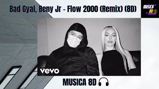 Bad Gyal, Beny Jr - Flow 2000 (Remix) (8D AUDIO) 🎧