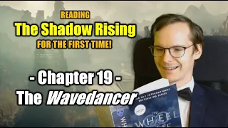 PEOPLE OF THE SEA? || First Time Reading: Wheel of Time - The Shadow Rising || Ch.19