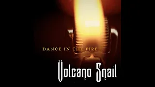 Volcano Snail - Dance In The Fire