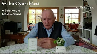 Szabó Gyuri bácsi a Galagonyás teakeverékről