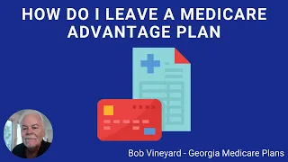 Breaking Free From a Medicare Advantage plan - How to Leave