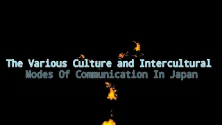 The various culture and Intercultural modes of communication in Japan