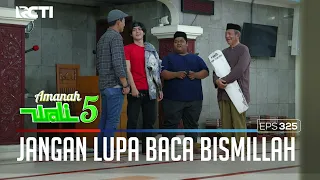 SELALU BACA BISMILLAH UNTUK MEMULAI SESUATU - AMANAH WALI 5 [PART 3]