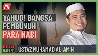 Ustaz Muhamad Al-Amin - Yahud!, Bangsa Pembunuh Para Nabi