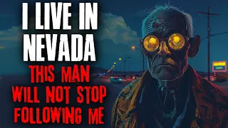 I Live In Nevada, This Man Won't Stop Following Me