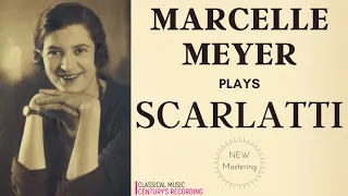 Scarlatti by Marcelle Meyer - 58 Keyboard Sonatas, K 380 .. NEW MASTERING (recording of the Century)