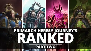 PRIMARCH HERESY JOURNEY'S RANKED! PART TWO