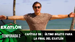 Capítulo 118 | Último boleto para la Final del Exatlón. | Temporada 2 | Exatlón México