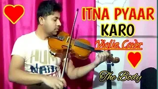 Itna Pyaar Karo | Instrumental Violin Cover| The Body| Shreya Ghosal |Harish Mahapatra| Rishi k|