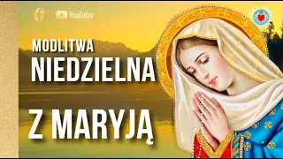 MODLITWA NIEDZIELNA Z MARYJĄ ❤️🙏❤️ MODLITWA PORANNA DO MATKI BOŻEJ