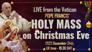 Pope Francis’ Holy Mass on Christmas Eve | LIVE from the Vatican | December 24th, 2022