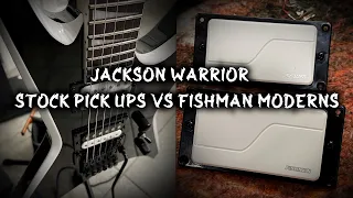 Jackson Warrior Stock Pickups VS Fishman Moderns