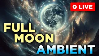 Full Moon Ambient LIVE!