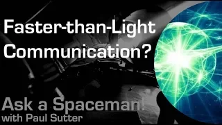 Faster-than-Light Communication? - Ask a Spaceman!