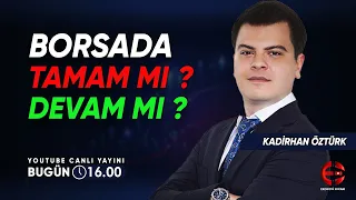 Borsada Tamam Mı Devam Mı? | Kadirhan Öztürk | Ekonomi Ekranı