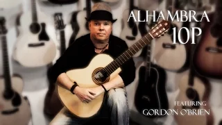 Alhambra 10P Guitar Review featuring Gordon O'Brien