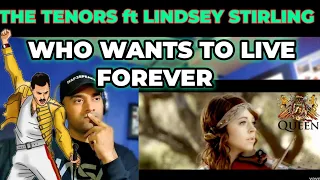 The Tenors - Who Wants To Live Forever ft. Lindsey Stirling - FIRST TIME REACTION