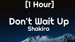 Shakira - Don't Wait Up [1 Huor]