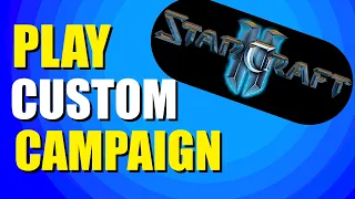 Starcraft 2 How To Play Custom Campaign (Step-by-Step Guide)