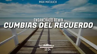 ENGANCHADO REMIX - CUMBIAS DEL RECUERDO! | MAXI MATULICH