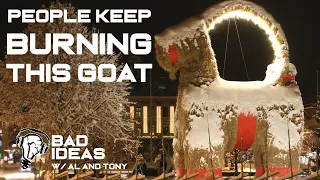 Burning the Gavle Goat: Sweden's Giant Straw Yule Goat Keeps Getting Destroyed - Bad Ideas