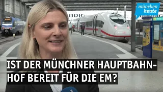 Die letzten Schritte zur EM - aber ist der Münchner Hauptbahnhof bereit?