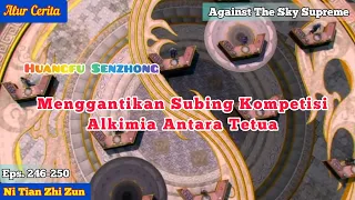 Against The Sky Supreme. Eps 246-250 Menggantikan Shubing..