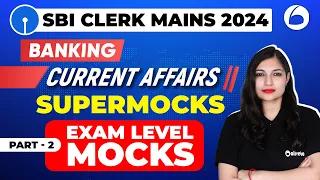 SBI Clerk Mains 2024 | Banking Current Affairs For SBI Clerk Mains 2024 | Part-2 | By Sheetal Ma'am