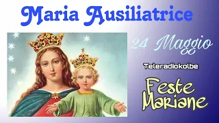 Maria Ausiliatrice. 24 Maggio. Feste Mariane. Teleradiokolbe