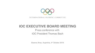 IOC Executive Board Meeting - Press Conference with Thomas Bach