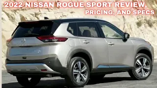 2022 NISSAN ROGUE SPORT REVIEW, PRICING, AND SPECS