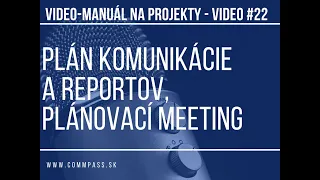 Video-manual na projekty Video_22 Plán komunikácie a reportov Plánovací meeting