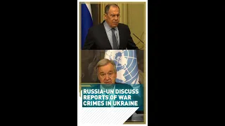 Russia-UN discuss reports of war crimes in Ukraine
