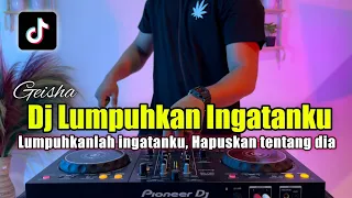 DJ LUMPUHKANLAH INGATANKU REMIX TIKTOK 2022 FULL BASS - LUPUHKAN INGATANKU