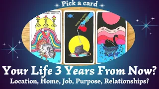 Your Life 3 Years From Now? Location/home, Job/Purpose & Relationships?☀️🏆🌱⎜Pick a card ⎜Timeless