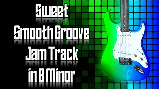 Sweet Smooth Groove Jam Track in B Minor 🎸 Guitar Backing Track